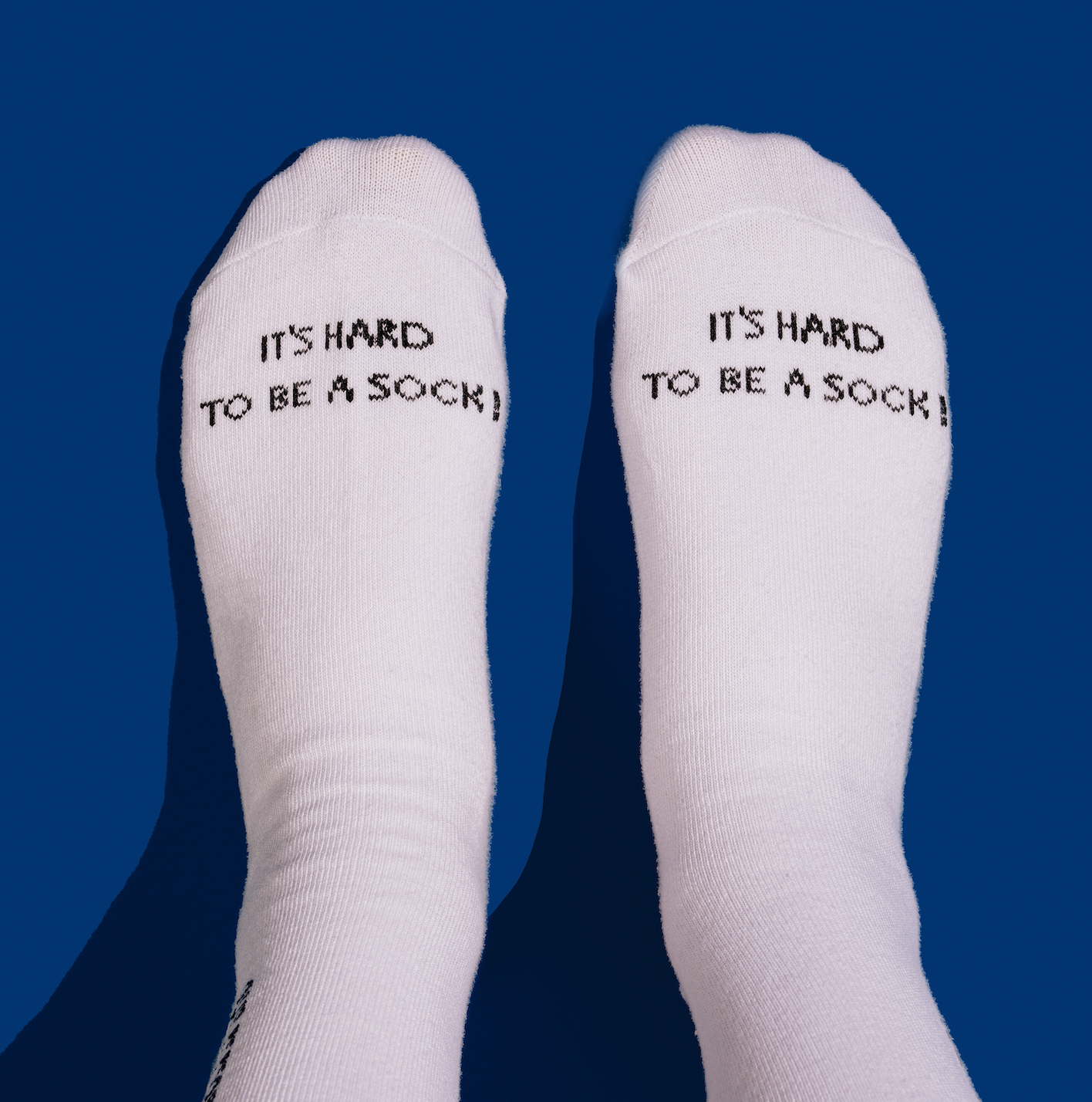 IT’S HARD  TO BE A SOCK!